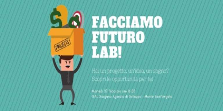 HAI UN PROGETTO, UN SOGNO? IL GAL GARGANO DA’ VITA ALLA TUA IDEA