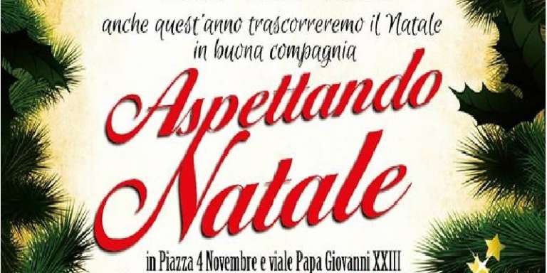 ASPETTANDO NATALE E MERCATINI DI NATALE: IL PROGRAMMA