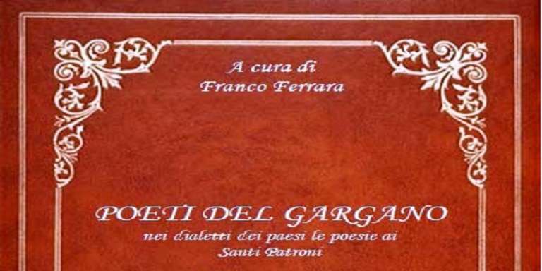 POETI DEL GARGANO, NEI DIALETTI DEI PAESI LE POESIE AI SANTI PATRONI