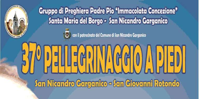 37^ EDIZIONE DEL PELLEGRINAGGIO A PIEDI A SAN GIOVANNI ROTONDO