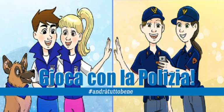 GIOCA CON LA POLIZIA, SE STIAMO BENE ANDRA’ TUTTO BENE