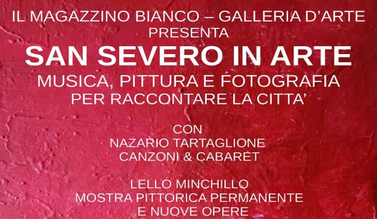 SAN SEVERO IN ARTE: MUSICA, PITTURA E FOTOGRAFIA PER RACCONTARE LA CITTA’