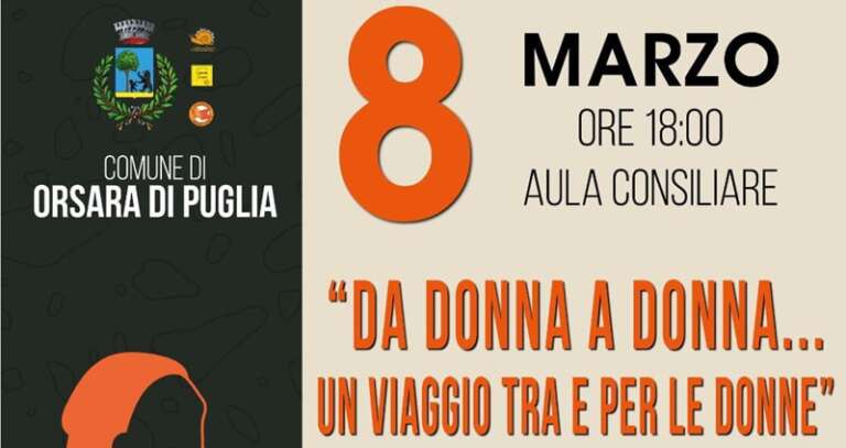 ORSARA 8 MARZO. “FA DONNA A DONNA”, UN VIAGGIO TRA E PER LE DONNE