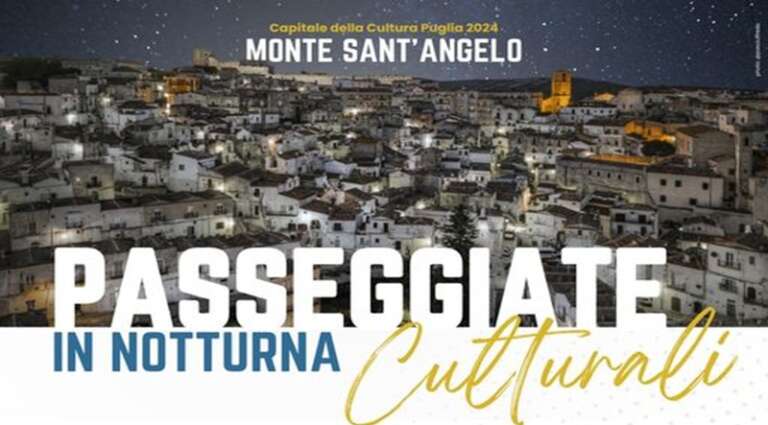 MONTE SANT’ANGELO, “PASSEGGIATE CULTURALI IN NOTTURNA”