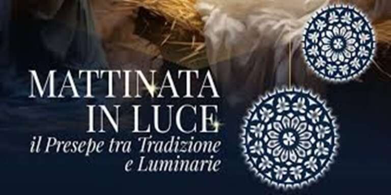 MATTINATA IN LUCE: IL PRESEPE TRA TRADIZIONE E LUMINARIE