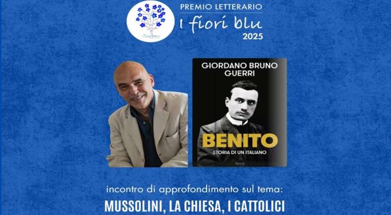 PREMIO LETTERARIO “I FIORI BLU”. INCONTRO SU “MUSSOLINI, LA CHIESA, I CATTOLICI”