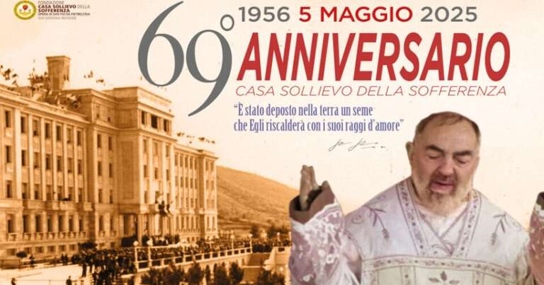 IL PROGRAMMA DEL 5 MAGGIO 2025, 69° ANNIVERSARIO DI CASA SOLLIEVO DELLA SOFFERENZA