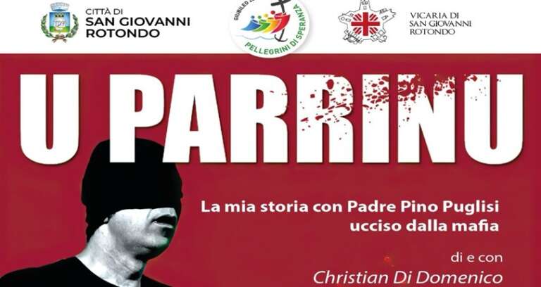  SAN GIOVANNI ROTONDO, DOPPIO APPUNTAMENTO TEATRALE: “U PARRINU”