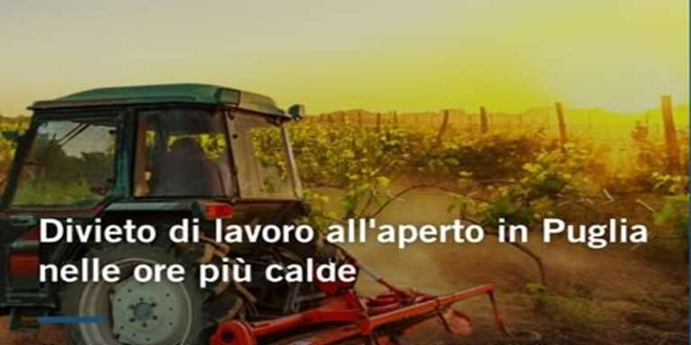 REGIONE PUGLIA, VIETATO LAVORARE ALL’APERTO NELLE ORE PIU’ CALDE