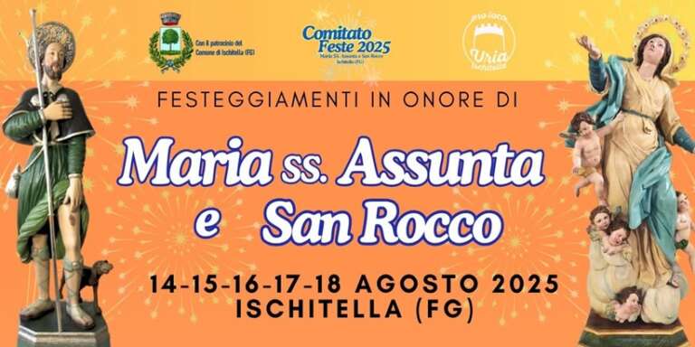 INIZIO DEI FESTEGGIAMENTI IN ONORE DI MARIA SS ASSUNTA E SAN ROCCO, PROTETTORI DI ISCHITELLA